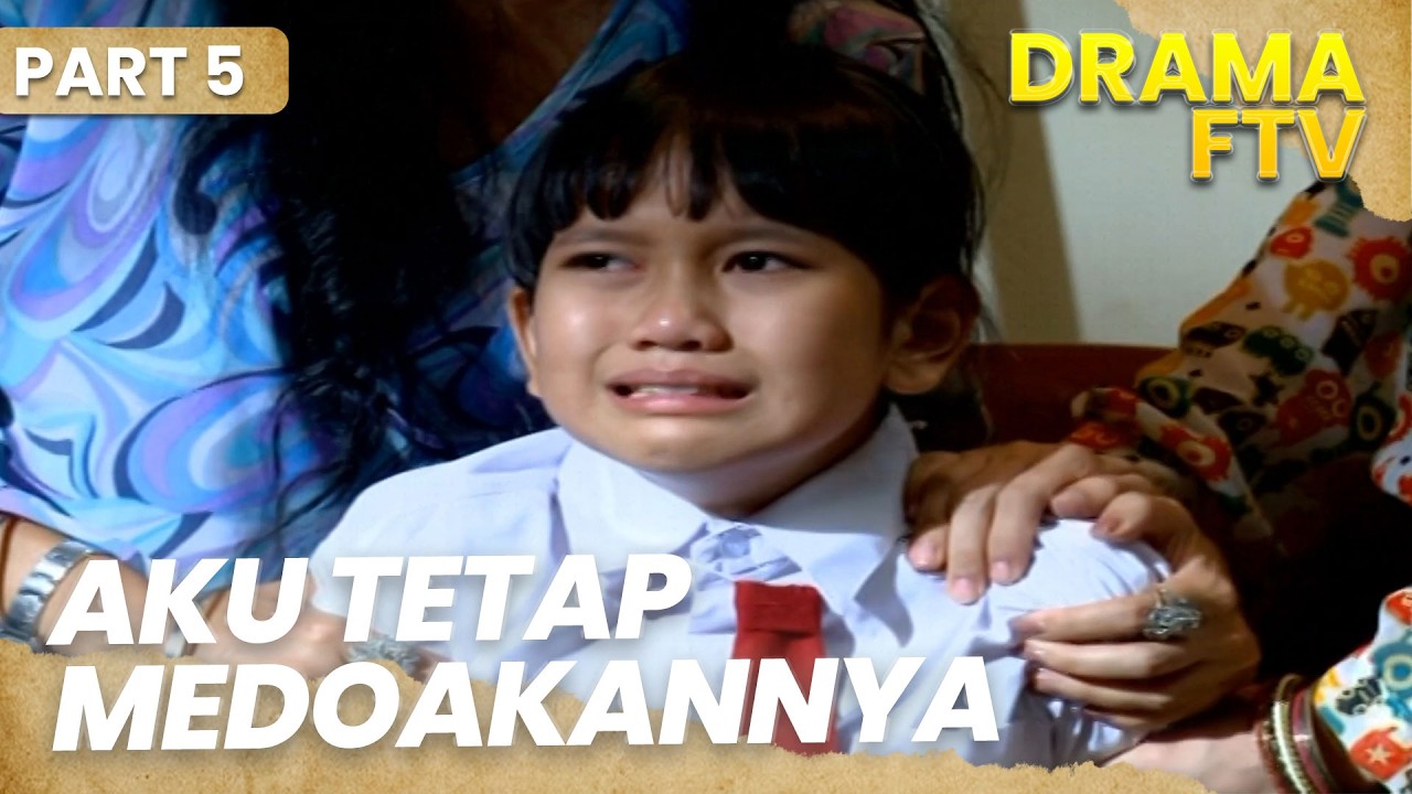 Aku mendoakan orang yang jahat padaku | DRAMA FTV | PART 5