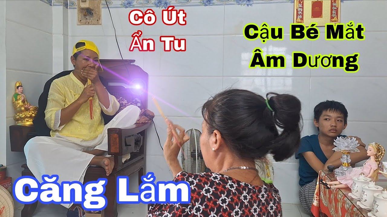 Căng Rồi Cô Út Ẩn Tu Chạm Mặt Mẹ Cậu Bé Có Đôi Mắt Âm Dương Có Nhiều Phần Về Xác