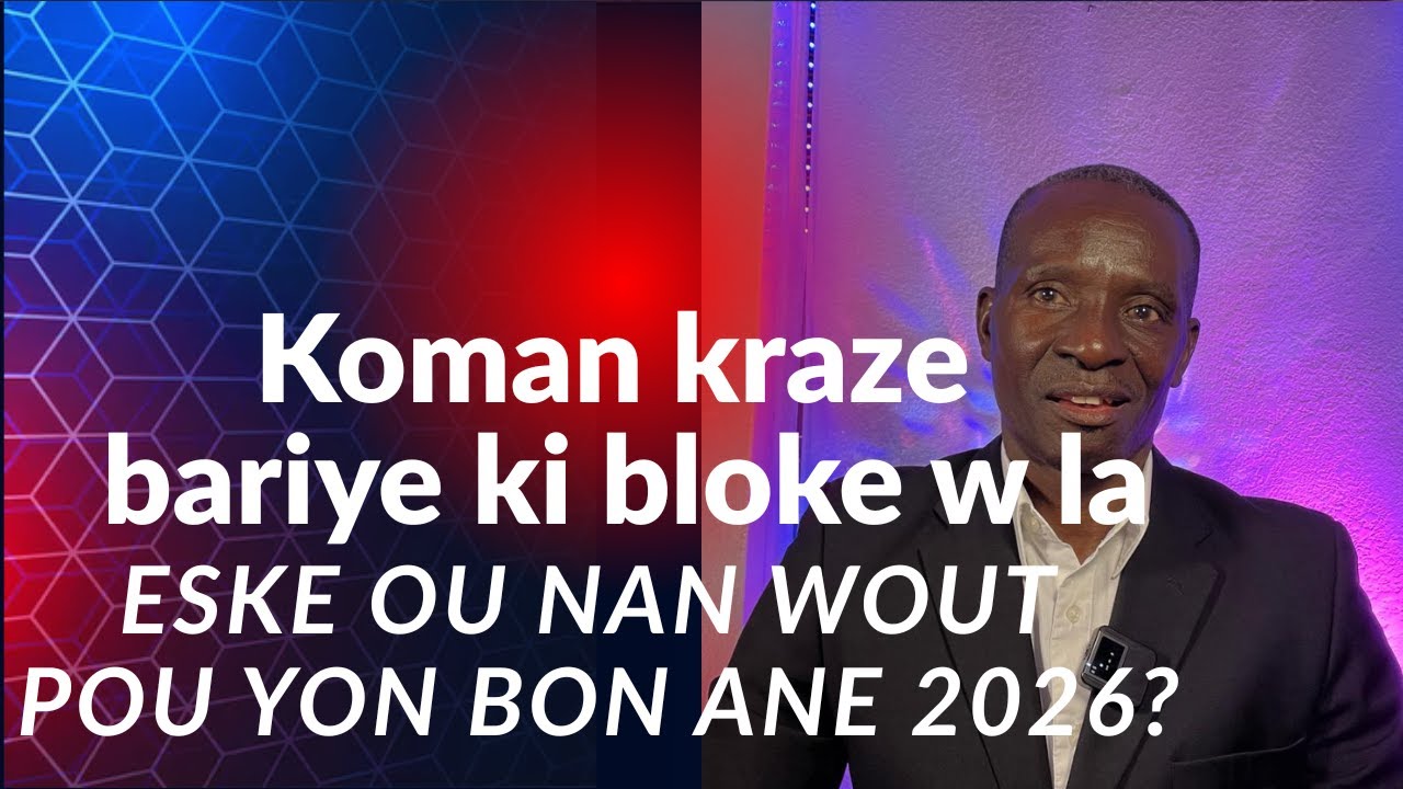 Koman nou kapab kraze tout bariye ki anpeche nou avanse? Avanse pou ane 2026 la kapab bon.