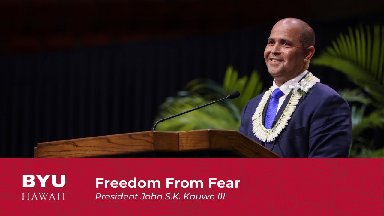 Freedom from Fear | President John S.K. Kauwe III