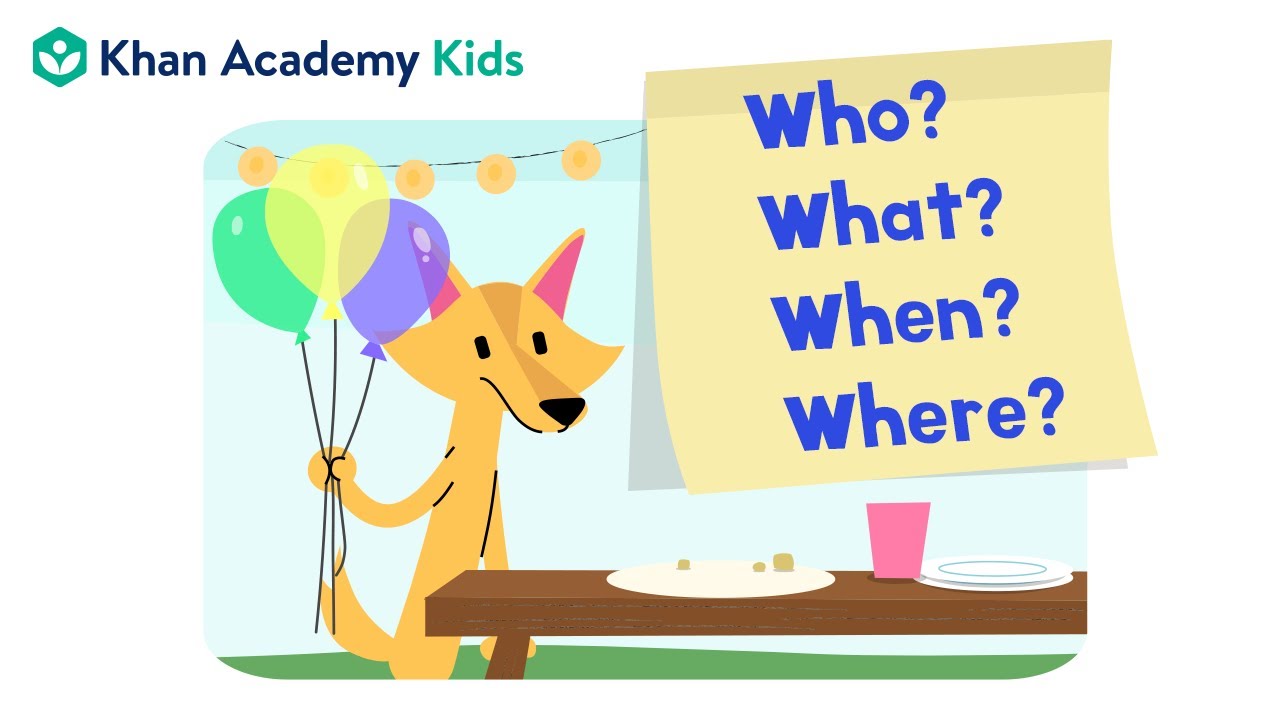 Who, When, Where | Reading Comprehension | Khan Academy Kids