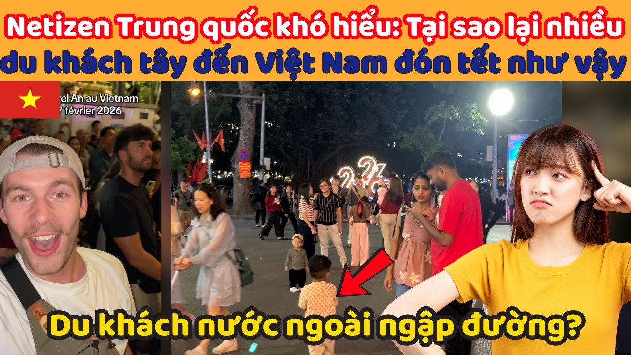 Netizen Trung quốc khó hiểu: Tại sao lại nhiều du khách tây đến Việt Nam đón tết như vậy