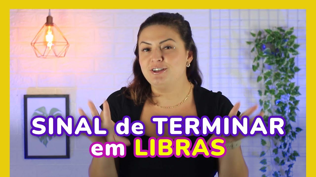 SINAL de TERMINAR em LIBRAS (LÍNGUA DE SINAIS)