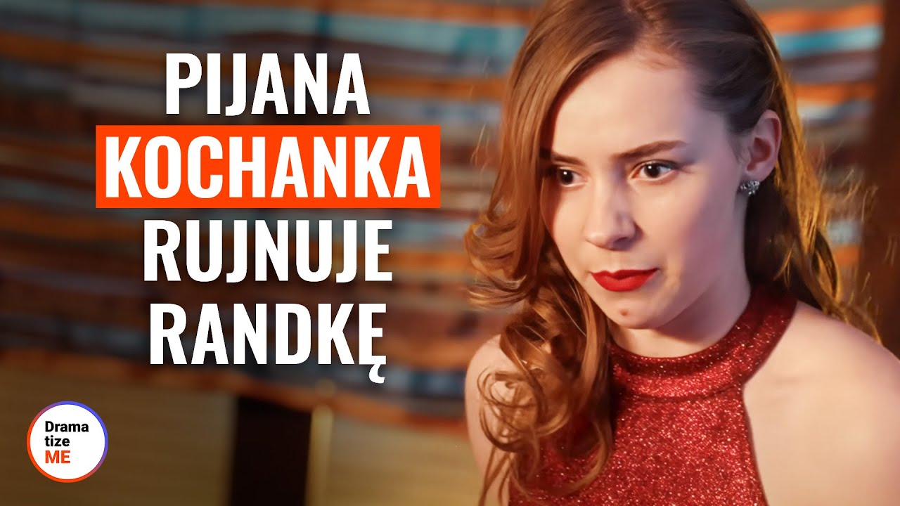 Pijana kochanka rujnuje randkę | @DramatizeMe Polska
