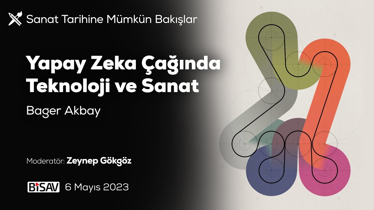 Yapay Zeka Çağında Teknoloji ve Sanat | Bager Akbay