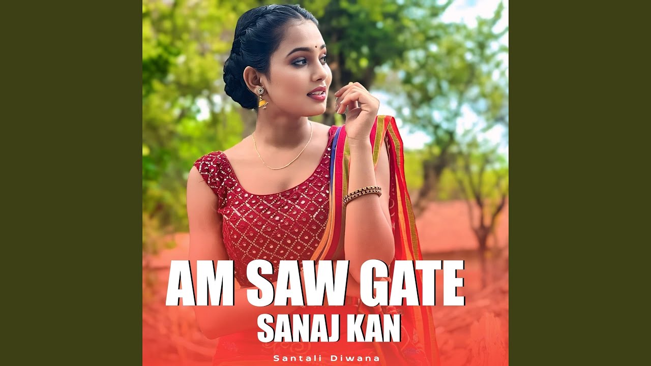 AM SAW GATE SANAJ KAN
