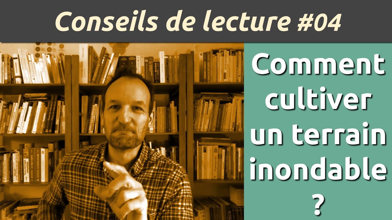 CL#04 : Comment cultiver un terrain inondable ? (Conseils de Lecture)