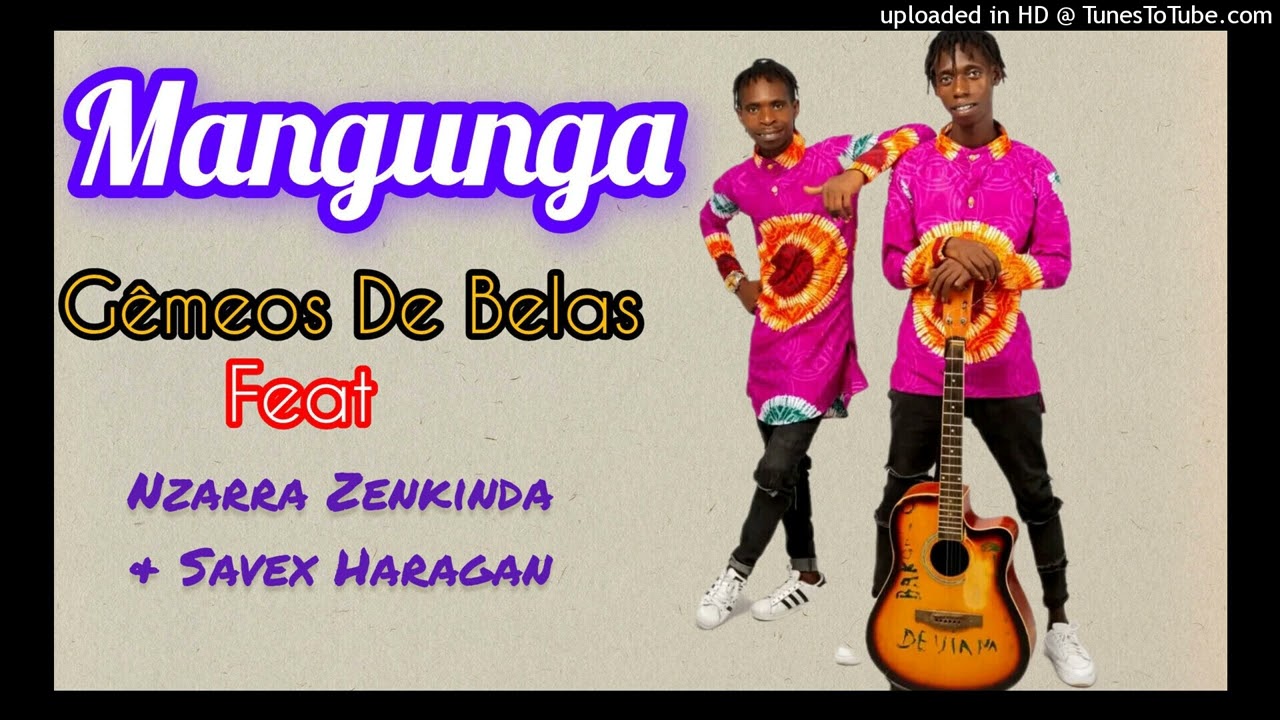 Mangunga - Gêmeos De Belas feat Nzarra Zenkinda e Savex Haragan(Áudio Oficial)