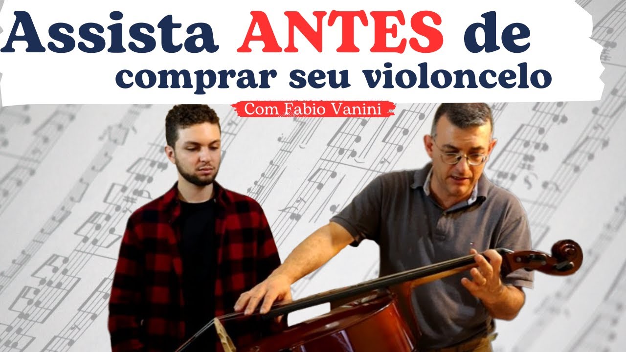 Como Escolher o Violoncelo na Hora da Compra | com luthier Fábio Vanini