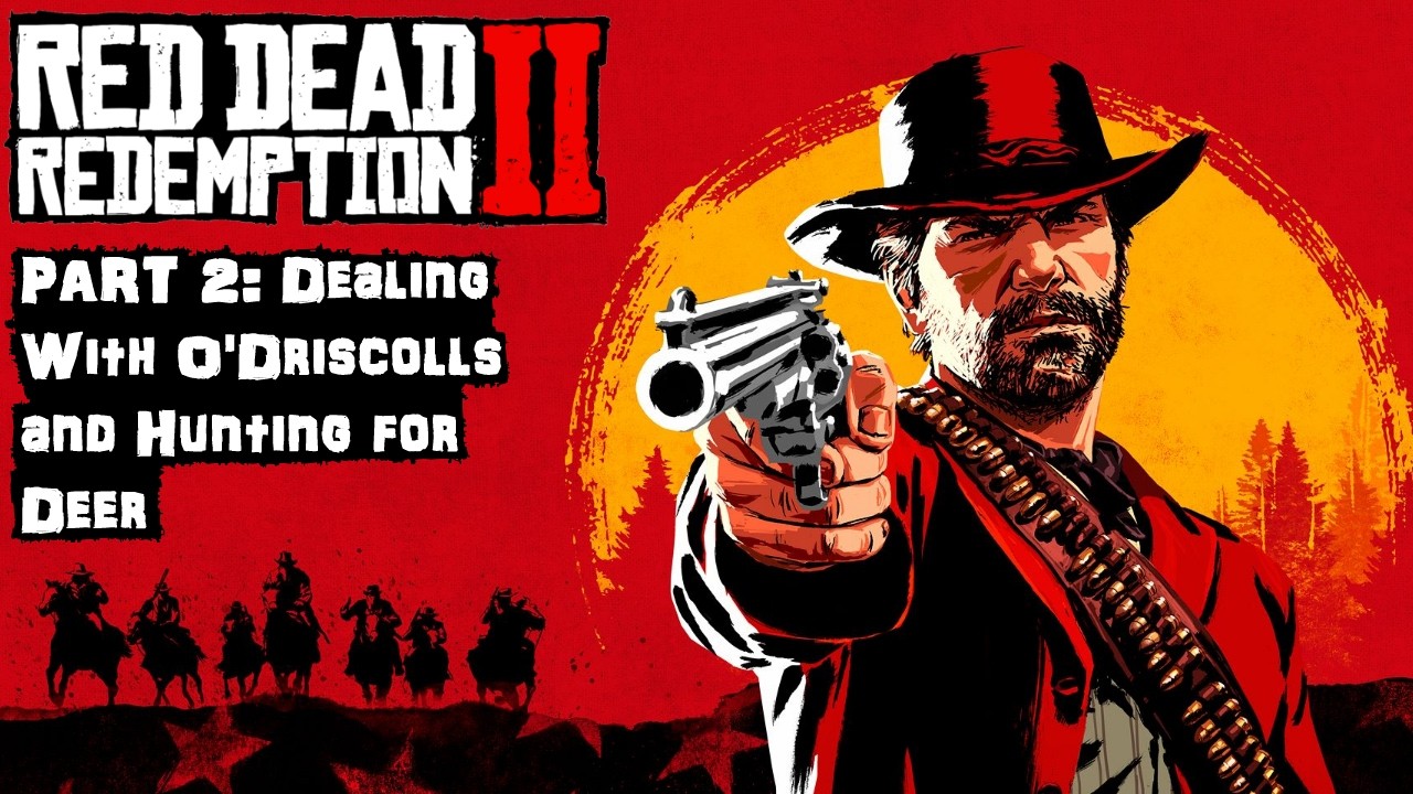 Red Dead Redemption II Part 2: Dealing with O'Driscolls and Hunting for Deer