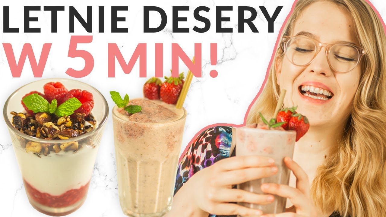 Zdrowe desery na lato w 5 minut