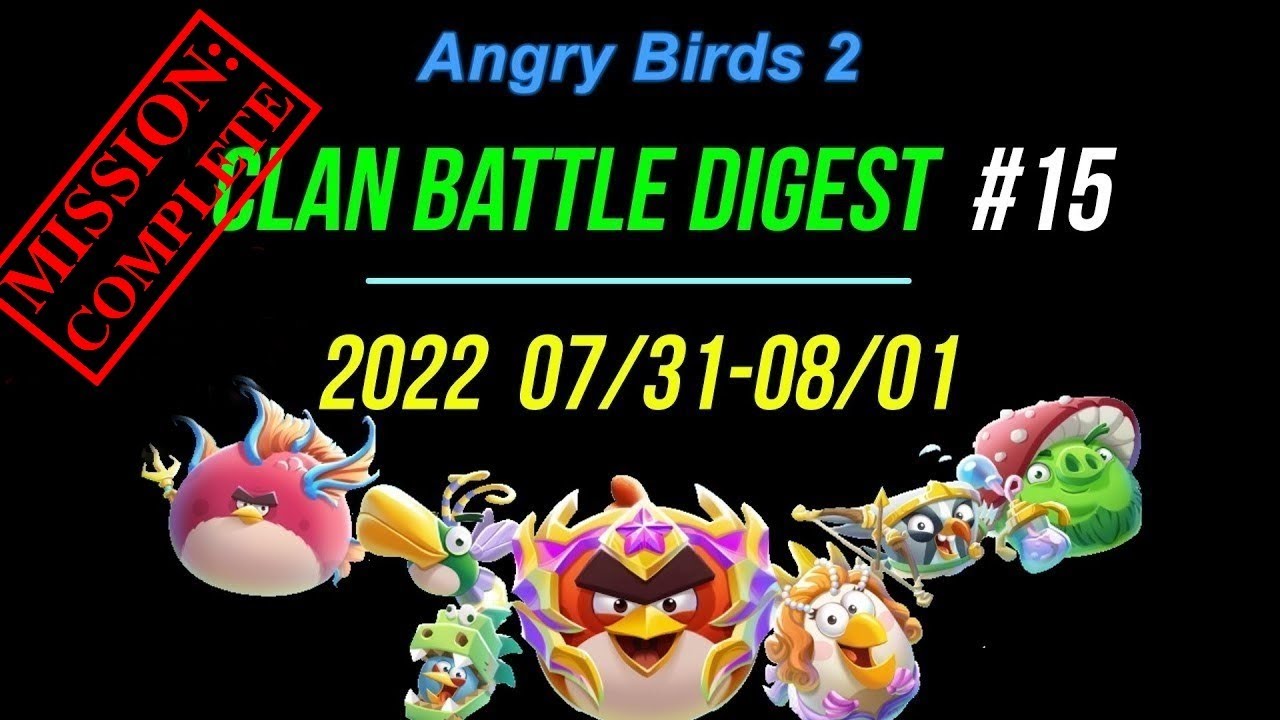Digest #15 of Clan Battle (CVC Compilation) - Angry Birds 2 AB2 - 2022/07/31 - 2022/08/01