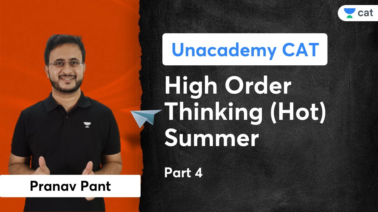 High Order Thinking (HOT) Summer - Part 4 | CAT DILR | Pranav Pant | Unacademy CAT