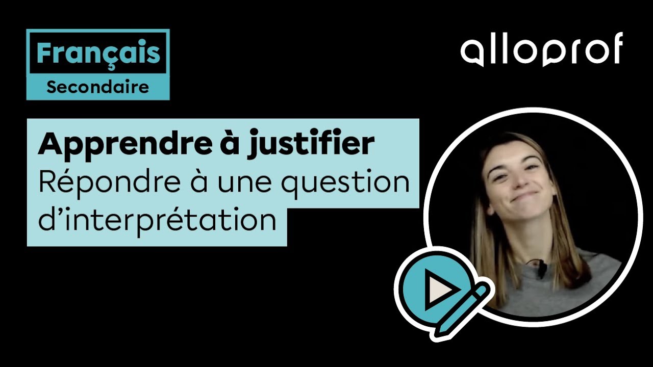 Apprendre à justifier : répondre à une question d'interprétation | Français | Alloprof