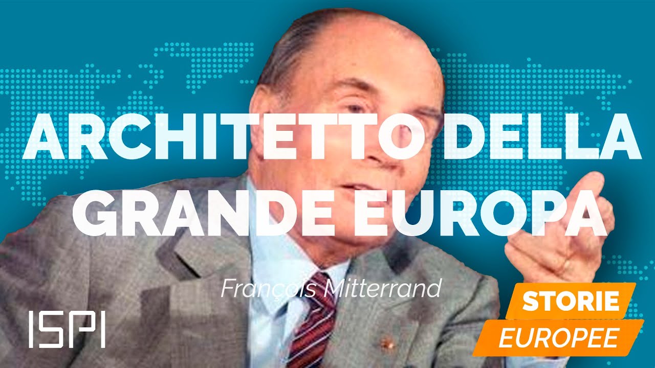 L'architetto della Grande Europa : François Mitterrand-  Storie Europee