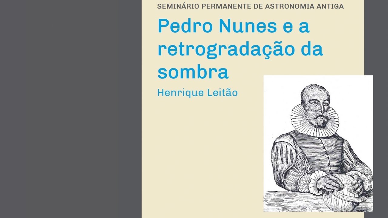 Pedro Nunes e a retrogradação da sombra com Henrique Leitão — SPAA 17 Junho 2021