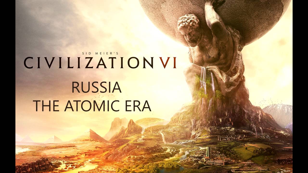 Civilization VI - Russia - The Atomic Era