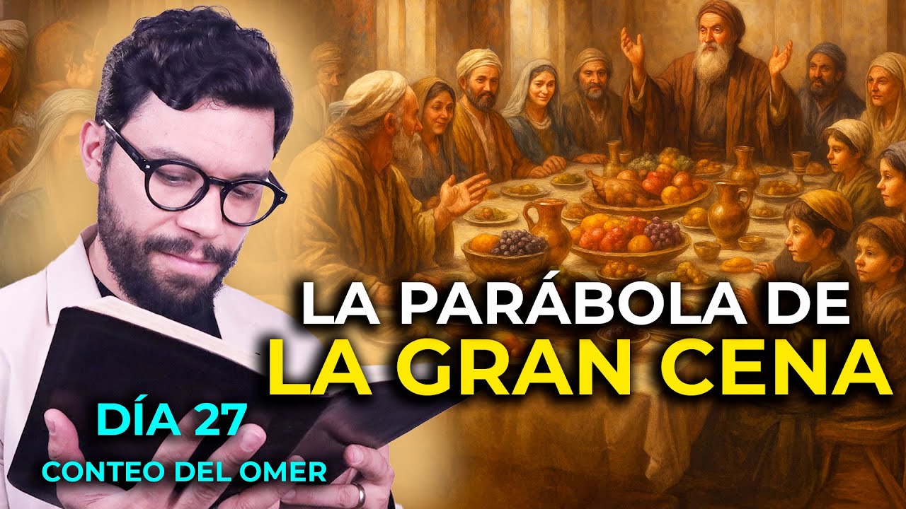 DÍA 27. PARÁBOLA DE LA GRAN CENA  (LUCAS 14:15-24) | LAS PARÁBOLAS DE YESHÚA #endirecto