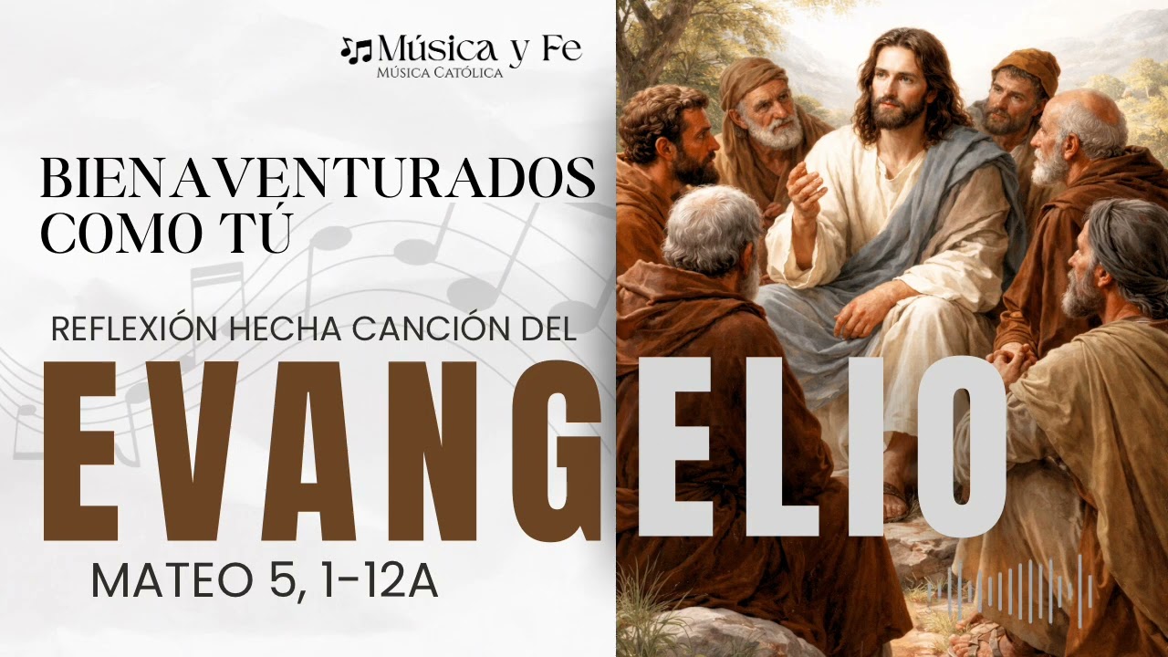 🎶 “Bienaventurados como Tú”, Reflexión hecha canción del Evangelio de Mateo 5, 1-12a