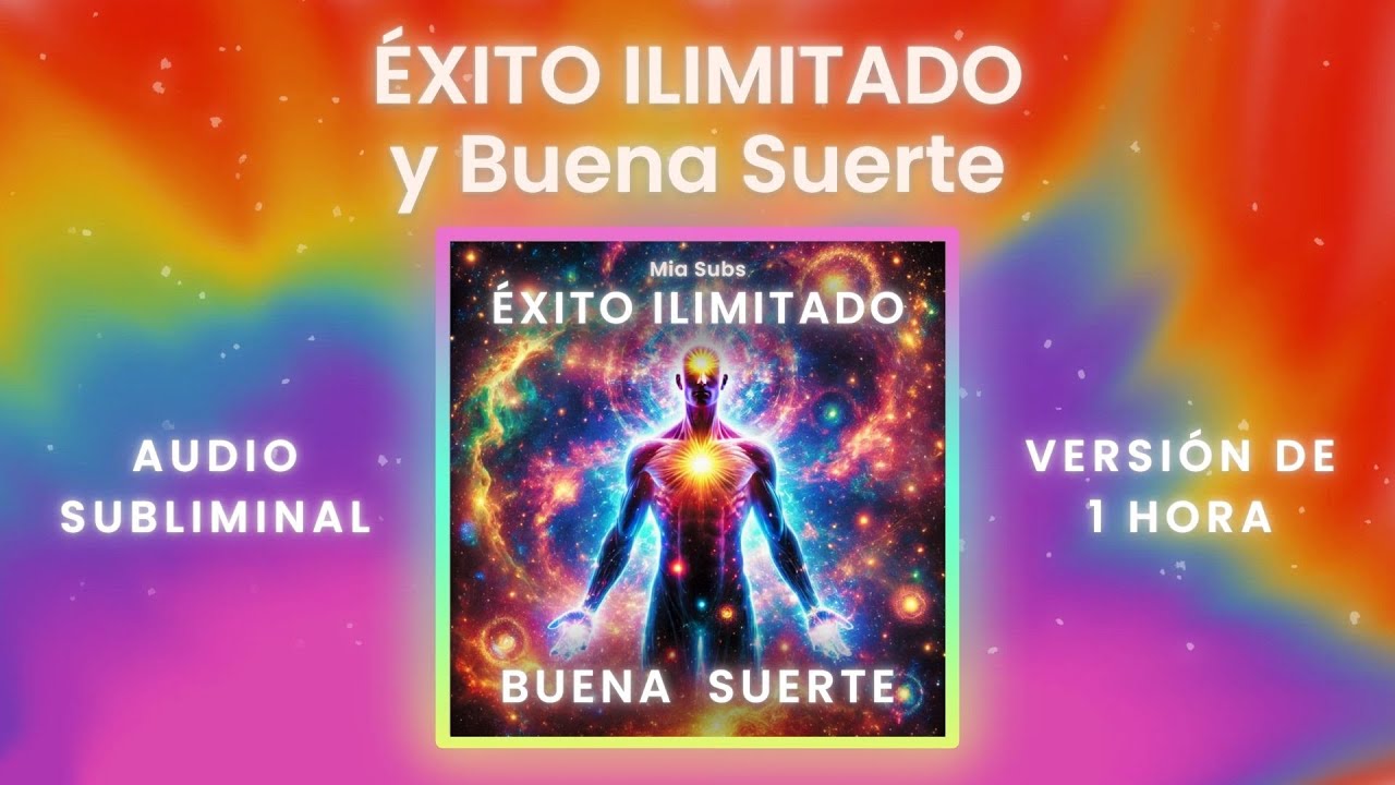 ÉXITO ILIMITADO y Buena Suerte | Transforma TU VIDA con este POTENTE Audio Subliminal (1 hora)