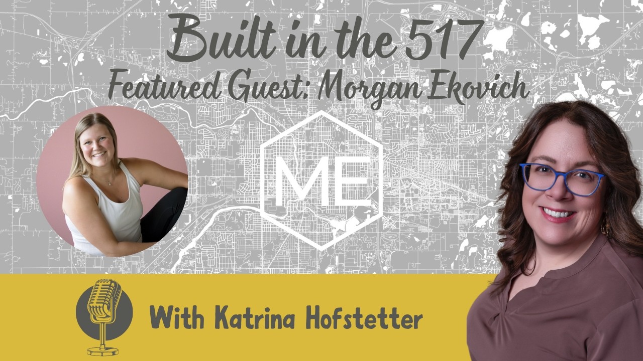 Built in the 517 Podcast with Katrina Hofstetter | Featuring Morgan Ekovich of Get Fit with ME