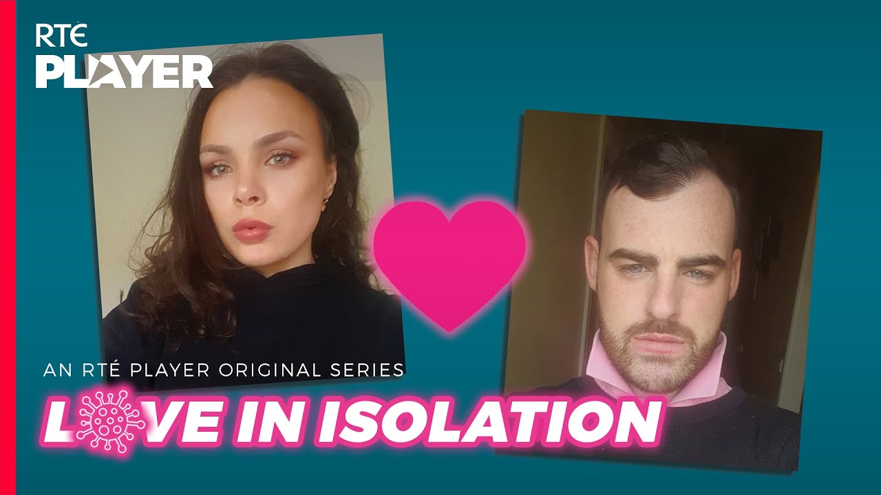Love In Isolation | Full Episode | An RT&Eacute; Player Original