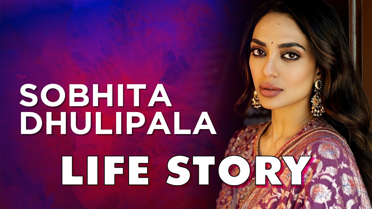 Sobhita Dhulipala Life Story | Biography