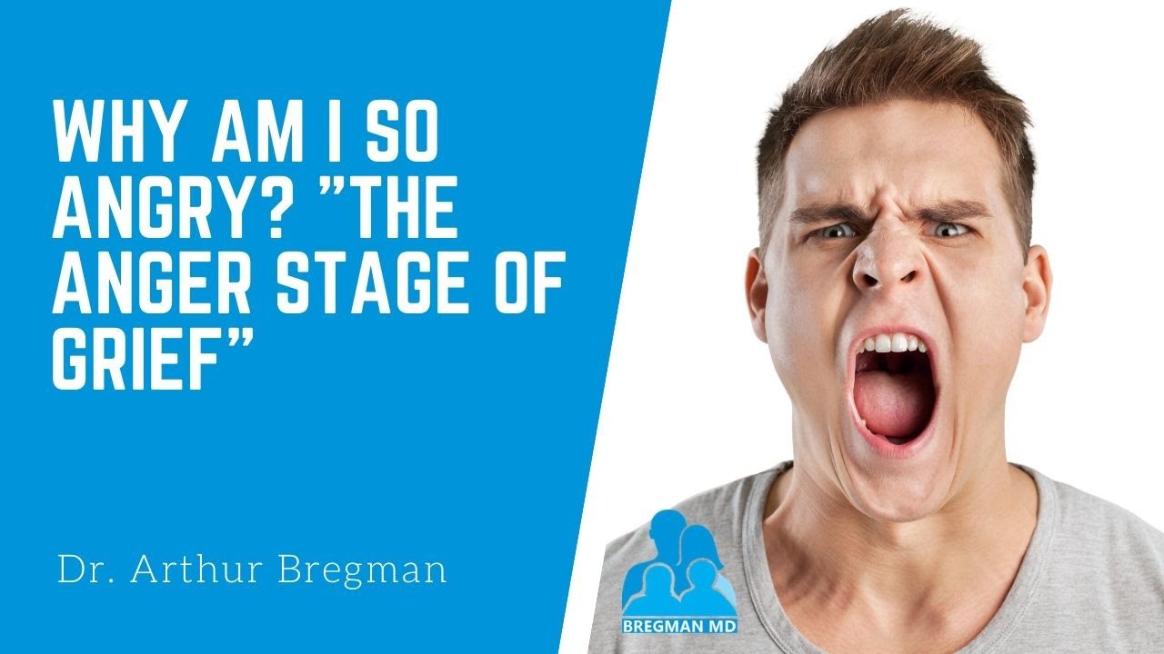Why am I so Angry? The anger stage of grief with Dr. Bregman