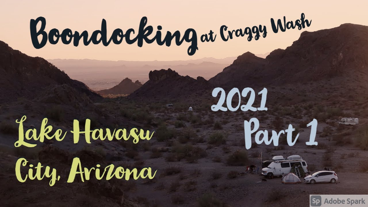 PART 1 Boondocking at Craggy Wash 2021 ~ Lake Havasu City, AZ