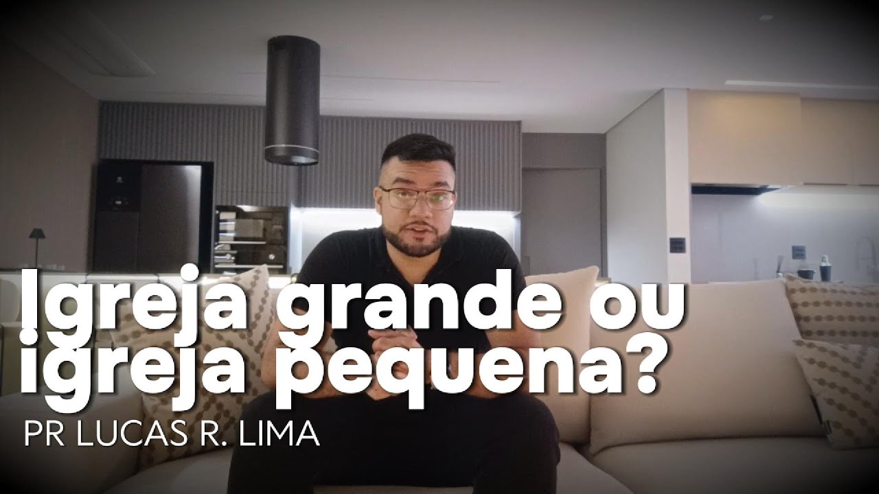 Igreja grande ou igreja pequena?