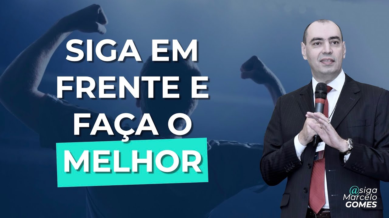 SIGA EM FRENTE E FAÇA O MELHOR!