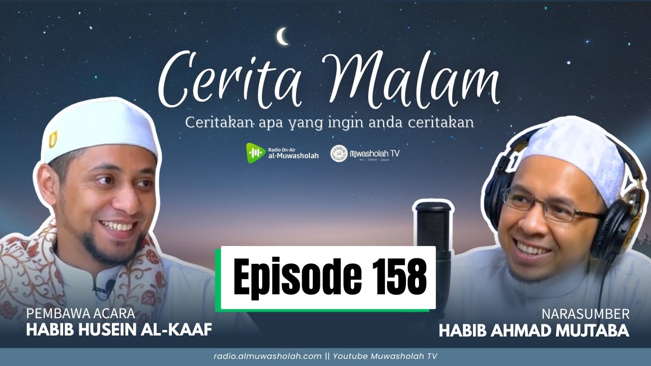 🔴 (LIVE) CERITA MALAM EPISODE 158 || Habib Ahmad Mujtaba bin Shahab & Habib Husein Al-Kaaf