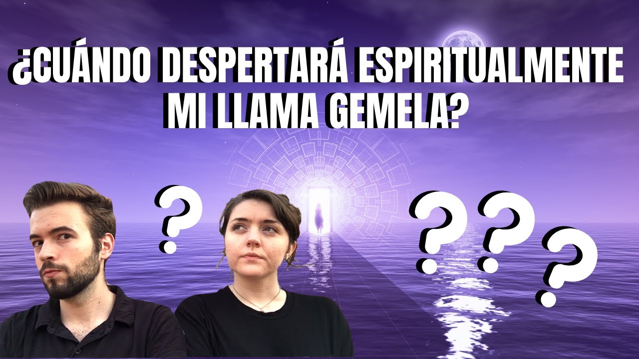 ¿Cuándo despertará espiritualmente mi Llama Gemela?