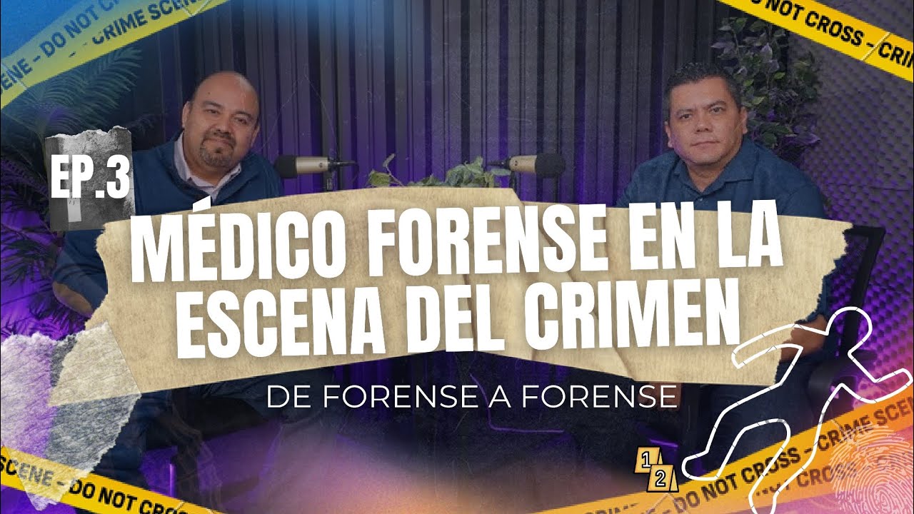 EP.3 Médico Forense en la escena del crimen | De Forense a Forense