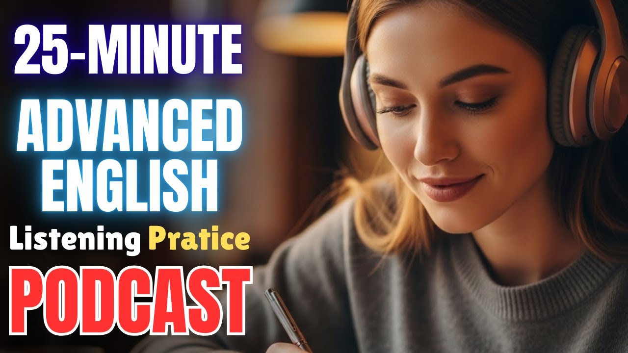 (25-Minute) Advanced English Listening Practice || Learn English with Podcast