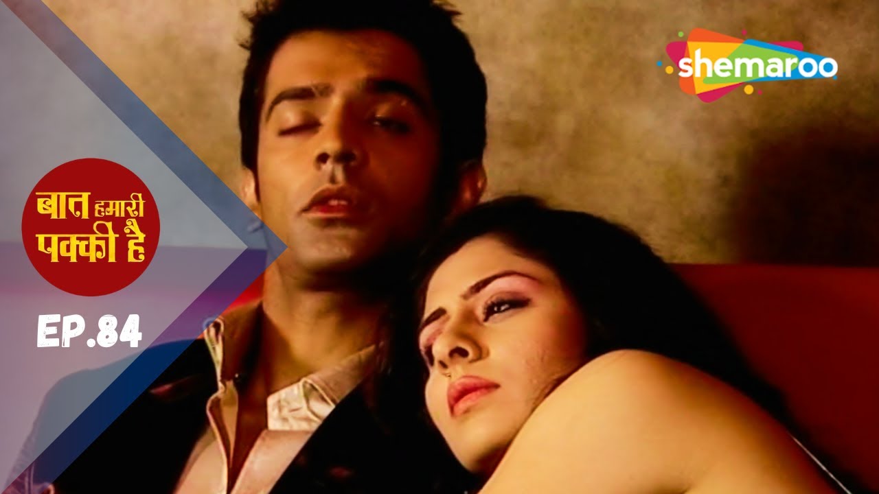 Romantic Hindi Tv Serial - Baat Hamari Pakki Hai - Episode 84 - Saachi और Sharavan नशे में हैं