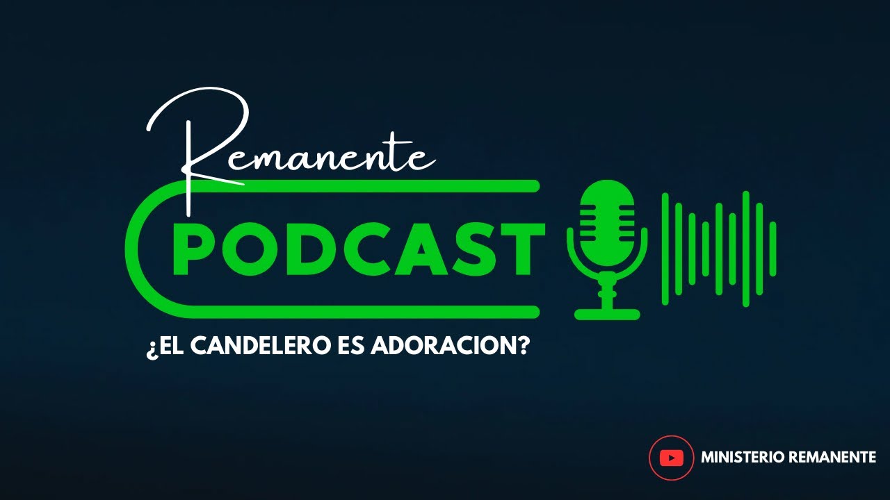 Remanente Podcasts - El candelero ¿Es adoración?