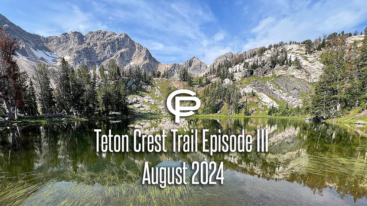 Teton Crest Trail Episode III- August 2024