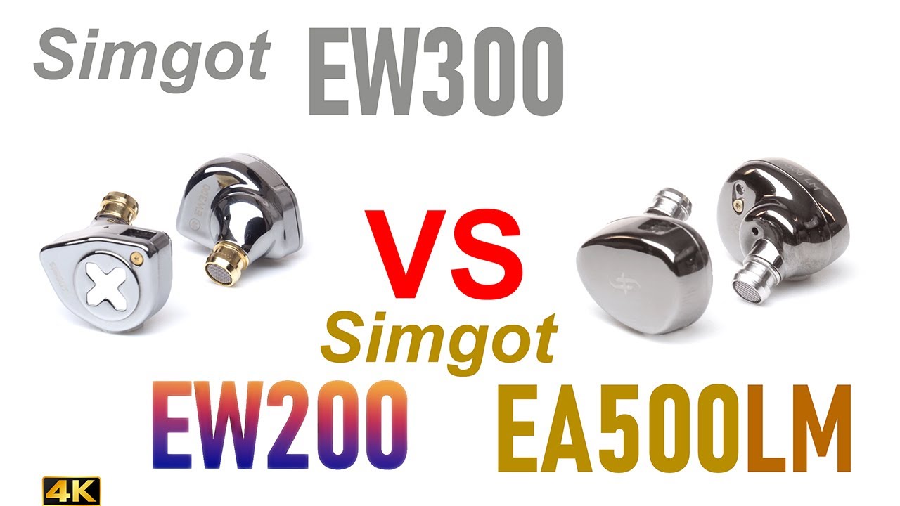 Simgot EW300 vs Simgot EW200 vs Simgot EA500LM  - IEM sound comparison