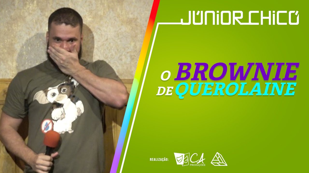 O BROWNIE DE QUEROLAINE (VERS&Atilde;O ESTENDIDA) - J&uacute;nior Chic&oacute; - Stand Up Comedy