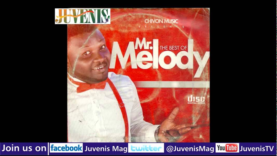 THE BEST OF MR  MELODY (Part 1) (Nigerian Music & Entertainment)
