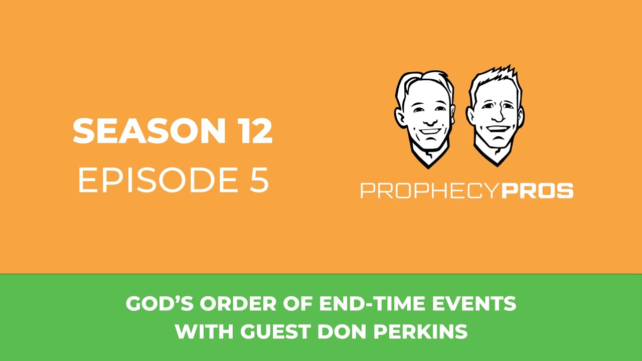 Season 12, Episode 5: God’s Order of End-Time Events with Guest Don Perkins