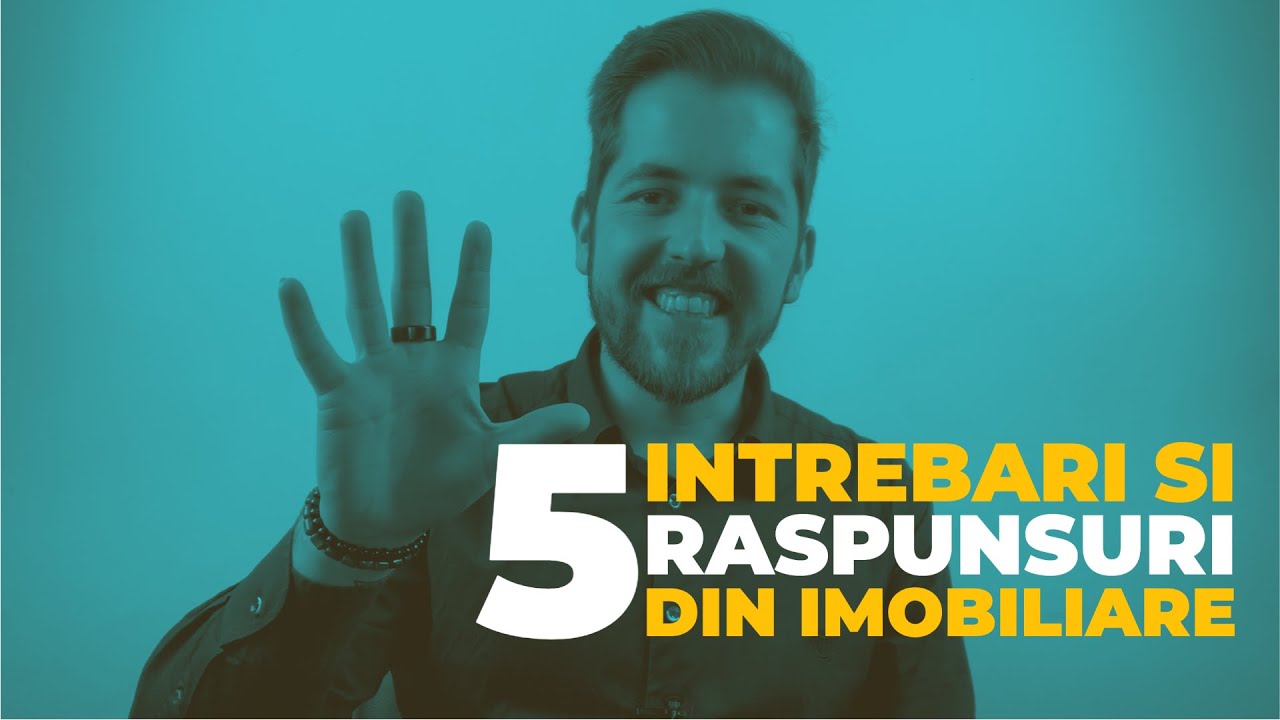 [Educatie Imobiliara] 5 INTREBARI SI RASPUNSURI DIN IMOBILIARE