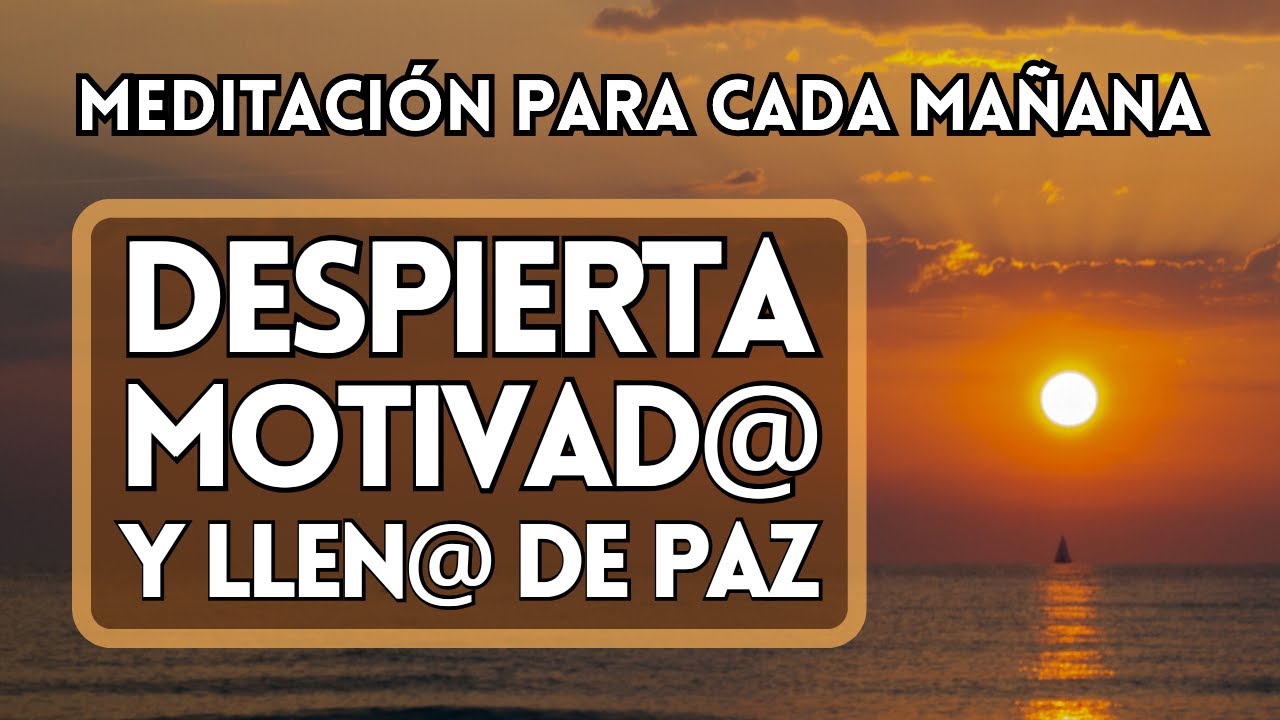Meditaci&oacute;n Matutina para Despertar MOTIVADO con Paz, GRATITUD y Energ&iacute;a Interior CADA MA&Ntilde;ANA☀️