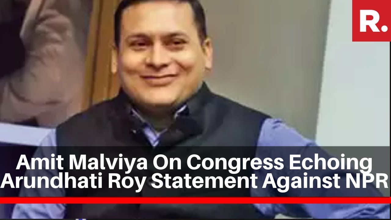BJP's Amit Malviya Reacts To Congress Echoing Arundhati Roy Controversial Statement Against NPR