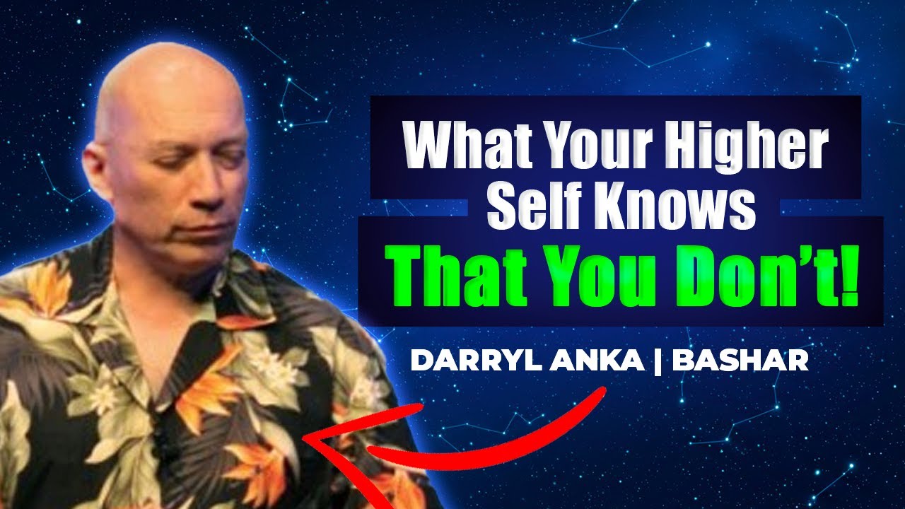 YOUR HIGHER SELF KNOWS WHAT YOU DON&rsquo;T! | DARRYL ANKA | BASHAR