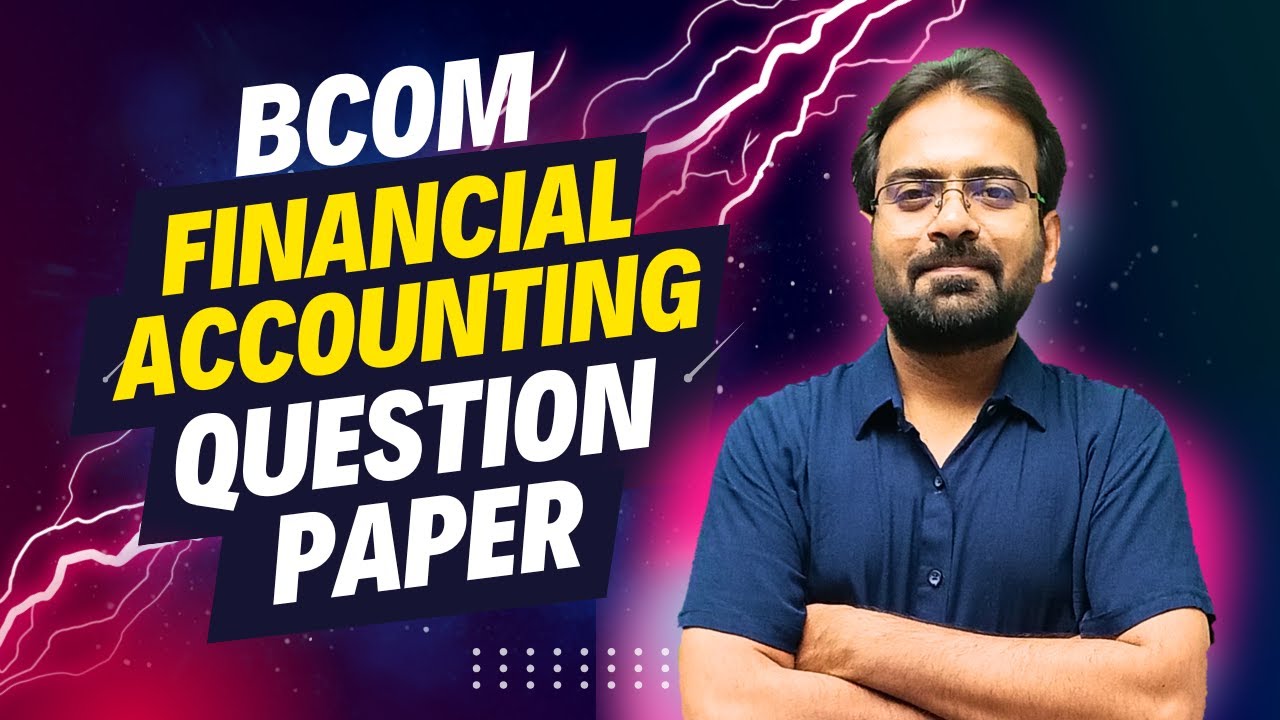 Financial accounting question paper 2024 | Sem 1st | CWG for BCOM