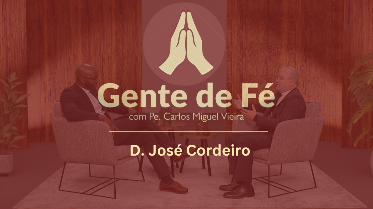 Gente de Fé | Programa com D. José Cordeiro