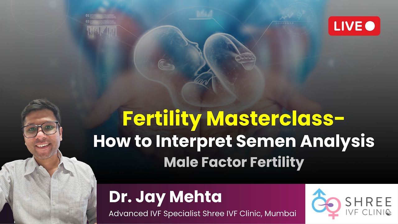 Fertility Masterclass 20 - How to Interpret Semen Analysis | Male Factor Fertility