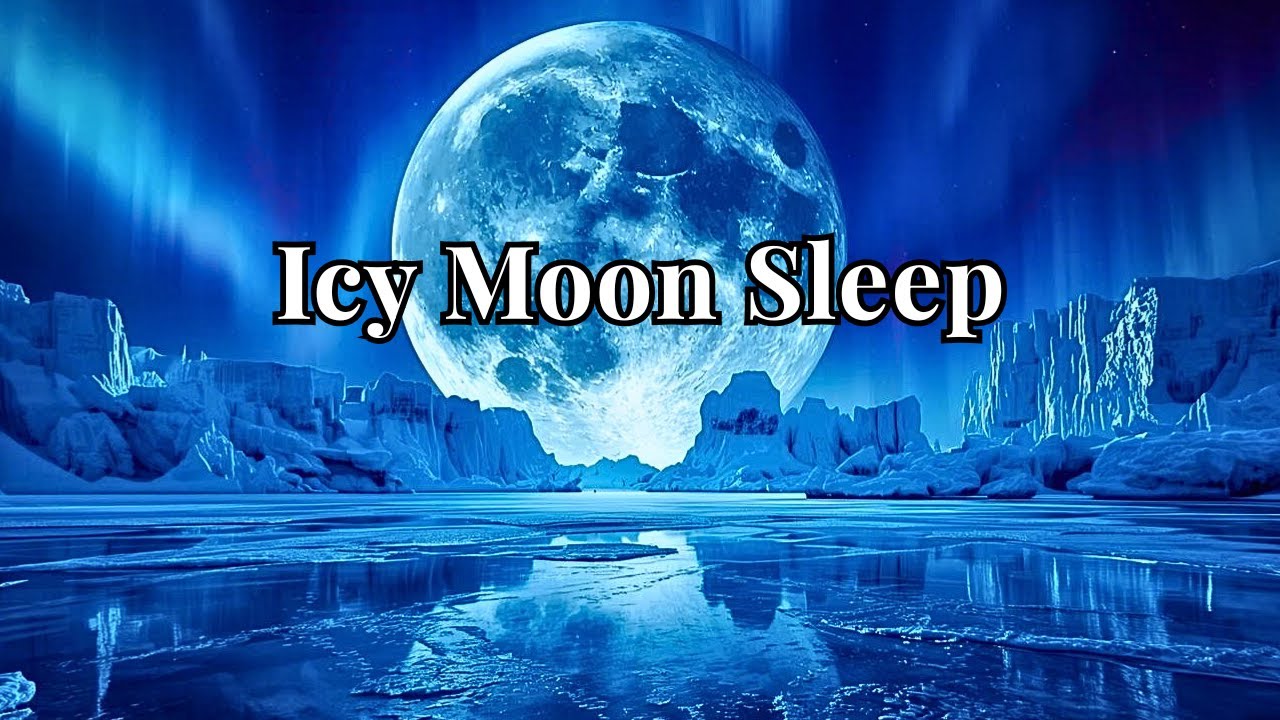 Icy Moon Sleep Ambience • 8 Hours of Deep Sleep Music & Winter Night Soundscape